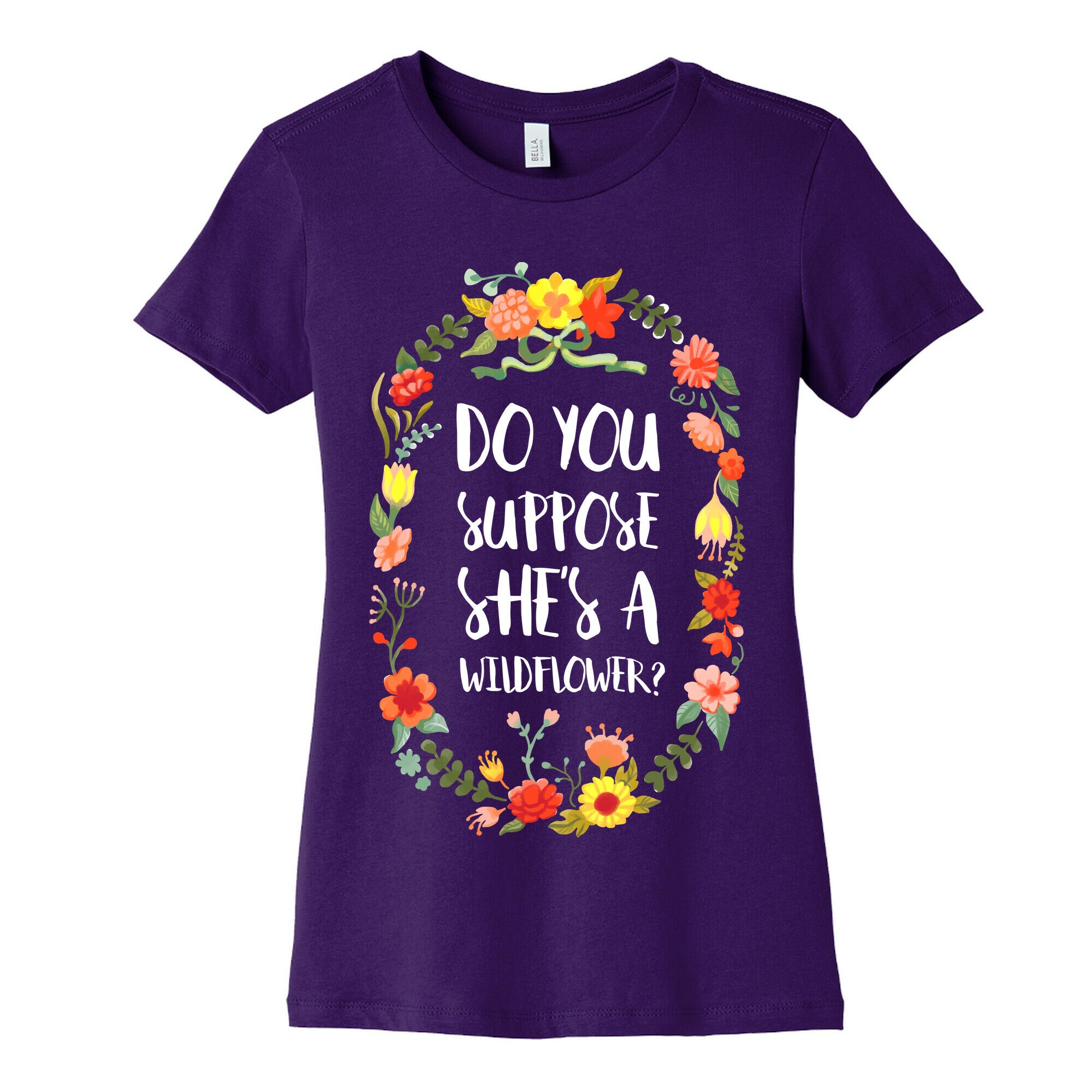 Do You Suppose She's A Wildflower Women's Cotton Tee